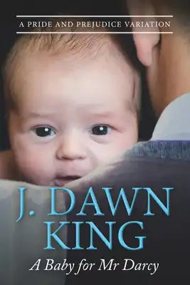 A Baby for Mr. Darcy: A Pride & Prejudice Variation