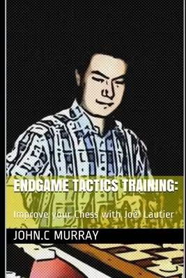 Endgame Tactics Training: Improve your Chess with Joël Lautier