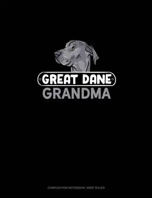 Great Dane Grandma: Composition Notebook: Wide Ruled
