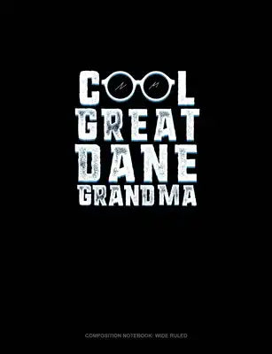 Cool Great Dane Grandma: Composition Notebook: Wide Ruled