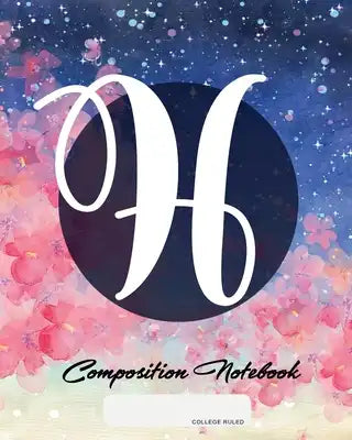 Composition Notebook: College Ruled - Initial H - Personalized Back to School Composition Book for Teachers, Students, Kids and Teens with M