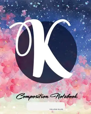 Composition Notebook: College Ruled - Initial K - Personalized Back to School Composition Book for Teachers, Students, Kids and Teens with M