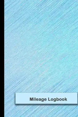 Mileage Logbook: Gas & Mileage Log Book: Keep Track of Your Car or Vehicle Mileage & Gas Expense for Business and Tax Savings
