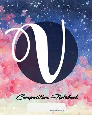 Composition Notebook: College Ruled - Initial V - Personalized Back to School Composition Book for Teachers, Students, Kids and Teens with M