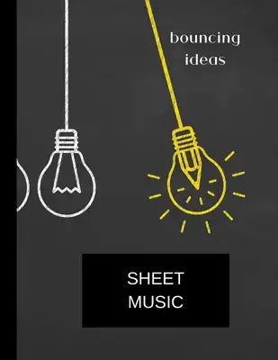 sheet music bouncing ideas: sheet music (8.5'' x 11'') 120 pages