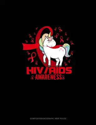 HIV AIDS Awareness Unicorn: Composition Notebook: Wide Ruled