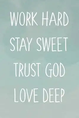 Work Hard Stay Sweet Trust God Love Deep: Motivationstagebuch Geschenk, Notizbuch A5 Dotgrid, Soft Cover - Creme Seiten (6 x 9, 120 Seiten)