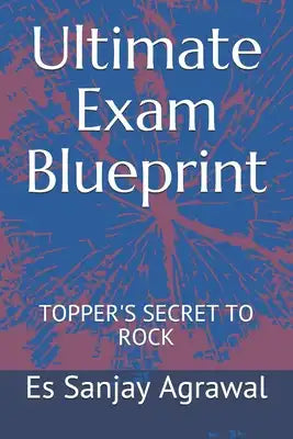 Ultimate Exam Blueprint: Topper's Secret to Rock