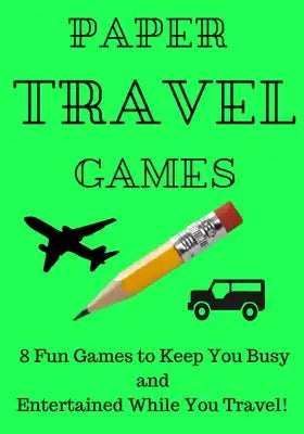 Paper Travel Games: 7" x 10" 8 Pen and Paper Games Travel Activity Book for 2 Players: 3-D Tic Tac Toe, Dots & Boxes, 4 in a Row, Hangman,
