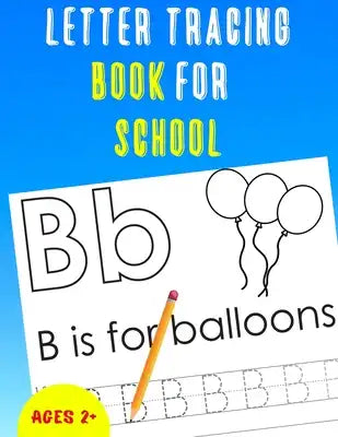 Letter Tracing Book for School: Alphabet Tracing Book for School / Notebook / Practice for Kids / Letter Writing Practice - Gift