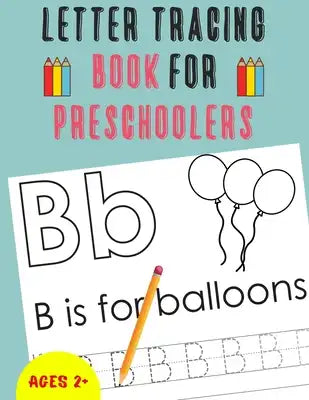 Letter Tracing Book for Preschoolers: Alphabet Tracing Book for Preschoolers / Notebook / Practice for Kids / Letter Writing Practice - Gift