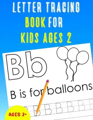 Letter Tracing Book for Kids Ages 2: Alphabet Tracing Book for Kids Ages 2 / Notebook / Practice for Kids / Letter Writing Practice - Gift