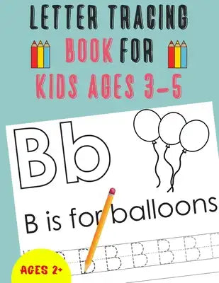 Letter Tracing Book for Kids Ages 3-5: Alphabet Tracing Book for Kids Ages 3-5 / Notebook / Practice for Kids / Letter Writing Practice - Gift
