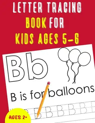 Letter Tracing Book for Kids Ages 5-6: Alphabet Tracing Book for Kids Ages 5-6 / Notebook / Practice for Kids / Letter Writing Practice - Gift