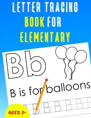Letter Tracing Book for Elementary: Alphabet Tracing Book for Elementary / Notebook / Practice for Kids / Letter Writing Practice - Gift