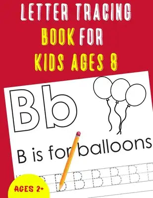 Letter Tracing Book for Kids Ages 8: Alphabet Tracing Book for Kids Ages 8 / Notebook / Practice for Kids / Letter Writing Practice - Gift