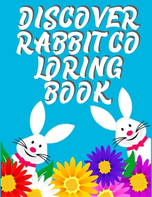 Discover Rabbit Coloring Book: Interesting And Discover This Unique rabbit Collection Of 50+ Coloring Pages Ever