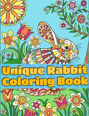 Unique Rabbit Coloring Book: Super And Discover This Unique rabbit Collection Of 50+ Coloring Pages Ever