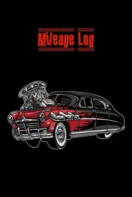 Mileage Log: Automobile Care Notebook, Mileage Log For Car Lovers