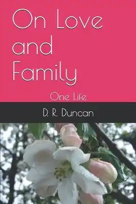 On Love and Family: One Life