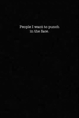 People I want to punch in the face.: Dot Grid Notebook for Coworkers