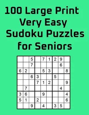 100 Large Print Very Easy Sudoku Puzzles for Seniors: One large puzzle per page with solutions