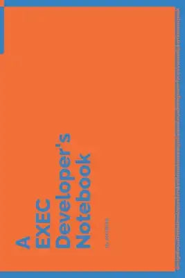 A EXEC Developer's Notebook: 150 Dotted Grid Pages customized for EXEC Programmers and Developers with individually Numbered Pages. Notebook with V