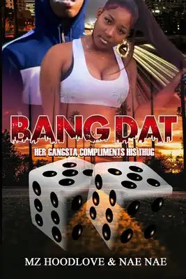 Bang DAT: Her Gangsta Compliments His Thug