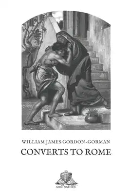 Converts to Rome: A biographical list of the more notable converts to the Catholic Church in the United Kingdom