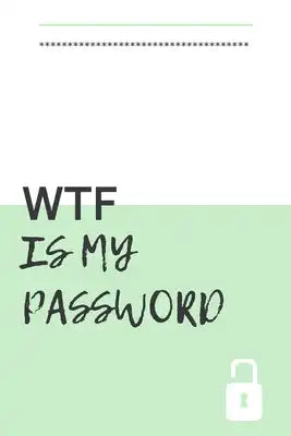 WTF Is My Password: password book, password log book and internet password organizer, alphabetical password book, Logbook To Protect Usern