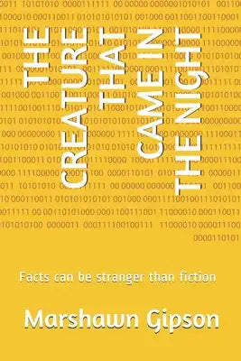 The Creature That Came in the Night: Facts can be stranger than fiction
