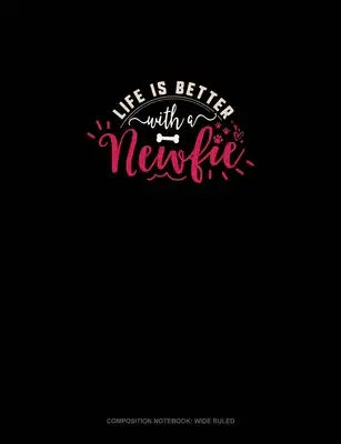Life Is Better With A Newfie: Composition Notebook: Wide Ruled