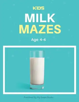 Kids Milk Mazes Age 4-6: A Maze Activity Book for Kids, Cool Egg Mazes For Kids Ages 4-6