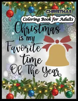 Christmas Is The Favorite Time Of The Year Christmas Coloring Book for Adults