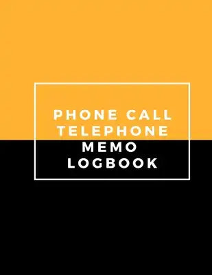 Phone Call telephone memo logbook: Follow Up Phonebook, Phone Call Record, Track Phone Calls Messages and Voice Mails with This Unique Logbook for Bus