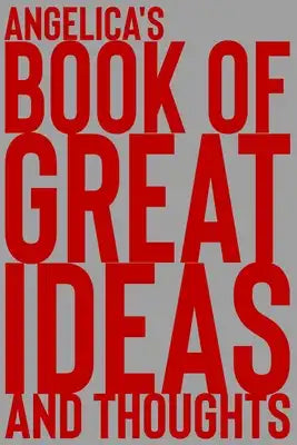 Angelica's Book of Great Ideas and Thoughts: 150 Page Dotted Grid and individually numbered page Notebook with Colour Softcover design. Book format: 6