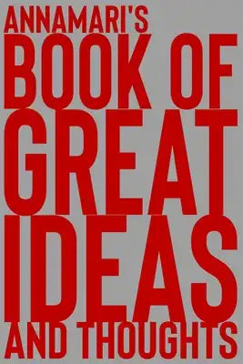 Annamari's Book of Great Ideas and Thoughts: 150 Page Dotted Grid and individually numbered page Notebook with Colour Softcover design. Book format: 6