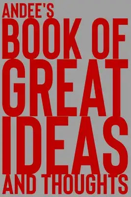 Andee's Book of Great Ideas and Thoughts: 150 Page Dotted Grid and individually numbered page Notebook with Colour Softcover design. Book format: 6 x