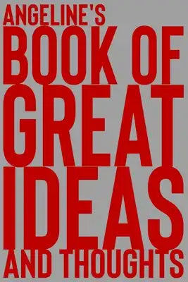Angeline's Book of Great Ideas and Thoughts: 150 Page Dotted Grid and individually numbered page Notebook with Colour Softcover design. Book format: 6