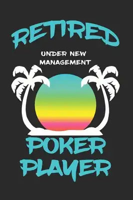 Retired Poker Player Under New Management: Funny White Elephant Gag Gifts For Coworkers Going Away, Birthday, Retirees, Friends & Family Secret Santa