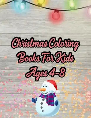Christmas Coloring Books For Kids Ages 4-8: Christmas Coloring Books For Kids Ages 4-8, Christmas Coloring Book. 50 Story Paper Pages. 8.5 in x 11 in