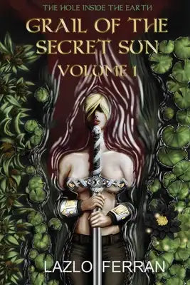 Grail of the Secret Sun: Volume 1