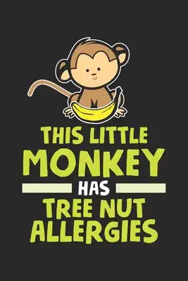 This Little Monkey has Tree Nut Allergies: Kleine Affenbaum-Nuss-Allergien Notizbuch liniert 120 Seiten für Notizen Zeichnungen Formeln Organizer Tage