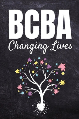 BCBA Changing Lives: Behavior Analyst Notebook Gift For Board Certified Behavior Analysis BCBA Specialist, BCBA-D ABA BCaBA RBT (Dot Grid 1