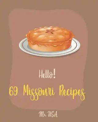 Hello! 69 Missouri Recipes: Best Missouri Cookbook Ever For Beginners [Peach Pie Recipe, Southern Pie Cookbook, Sweet Potato Pie Cookbook, Pie Crust R