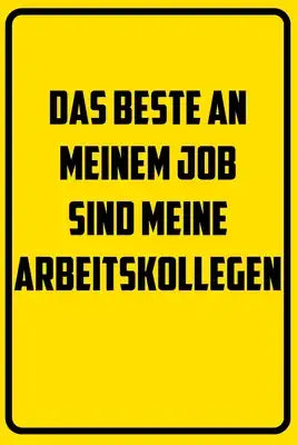 Das Beste an meinem Job sind ja meine Arbeitskollegen: Terminplaner 2020 mit lustigem Spruch - Geschenk für Büro, Arbeitskollegen, Kollegen und Mitarb