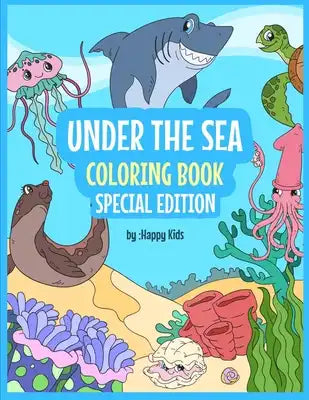 Under The Sea Coloring Book Special Edition: Sea Coloring Book For Kids. * 93 Beautiful Sea Animals Coloring Sheets That Kids With Love!
