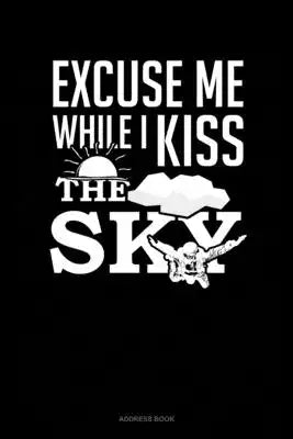 Excuse Me While I Kiss The Sky: Address Book