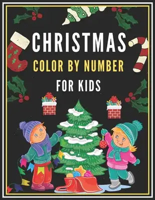 Christmas Color By Number For Kids: Fun & Educational Holiday Coloring Activity Book for Kids, Christmas Coloring Activity Book for Kids.