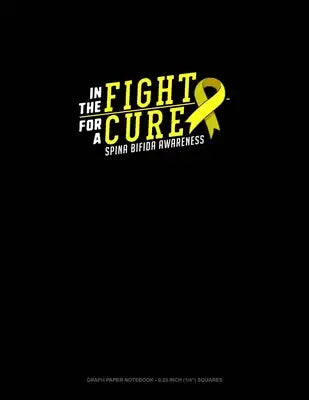 In The Fight For A Cure Spina Bifida Awareness: Graph Paper Notebook - 0.25 Inch (1/4") Squares